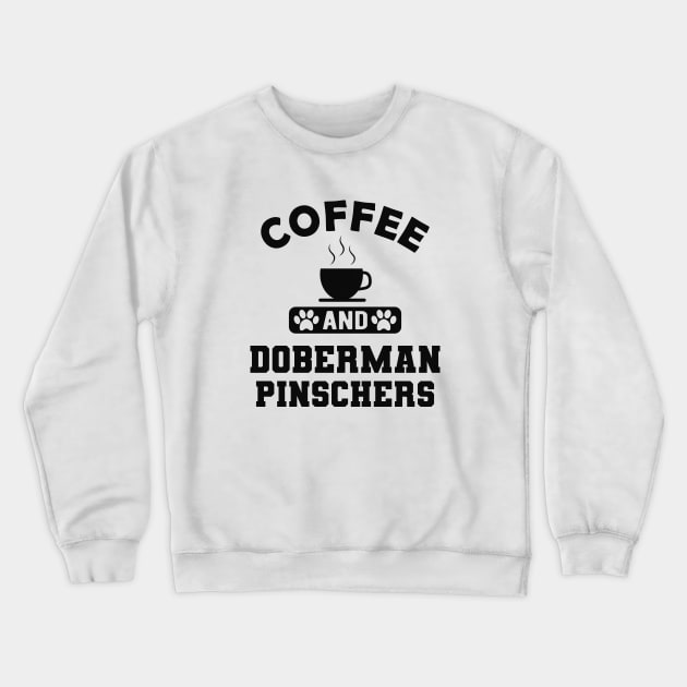 Doberman Pincher Dog - Coffee and Doberman pinchers Crewneck Sweatshirt by KC Happy Shop